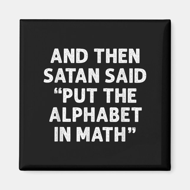 Och Satan sa: "Lägg alfabetet i Math Math Math" Magnet (Framsidan)