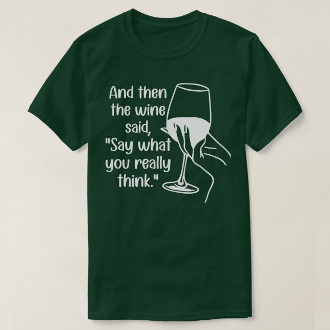 Och sen sa Vin vad du Verkligen Tänka 1 T Shirt (Design framsida)
