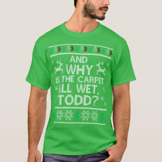 Och varför är mattan all våt3 roligt t shirt