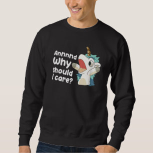 Och varför ska jag bry mig om Sarcastic Unicorn? Lång Ärmad Tröja