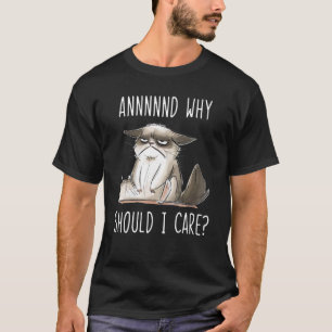 Och varför ska jag vårda Sarkastic Cat 1 T Shirt