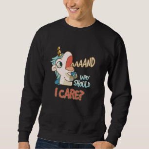 Och varför skulle jag bry mig om Unicorn Sarcastic Lång Ärmad Tröja