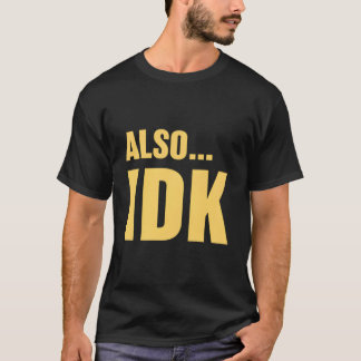 Också…Vet Inte Också…Jag Vet Inte T Shirt