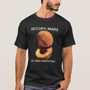 Ockupera Mars men Spara Jorden först för Astronome T Shirt