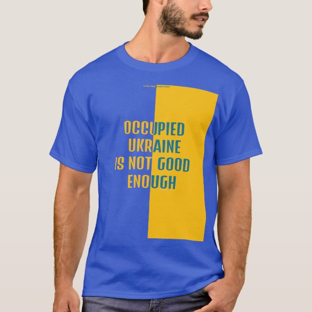 OCKUPIERAT UKRAINA ÄR INTE BRA TILLRÄCKLIGT T-Shir T Shirt (Framsida)