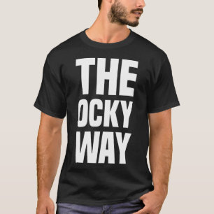 Ocky Way Quote Sarkastic klädsel Humor T Shirt