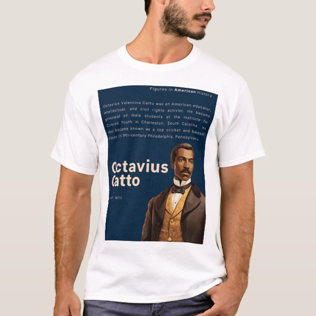 Octavius Catto - Figurer i Amerikansk historia T Shirt (Framsida)