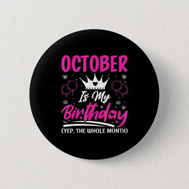 October Is My Birthday The Whole Month October Bir Knapp (Framsida)
