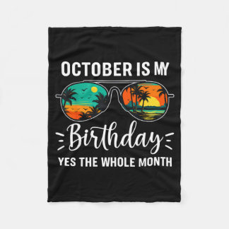 October Is My Birthday Yes The Whole Month Birthda Fleecefilt