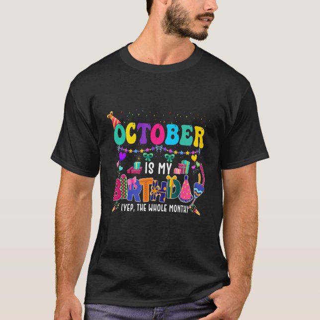 October Is My Birthday Yes The Whole Month Birthda T Shirt (Framsida)