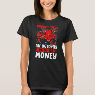 Octopus Fattig topus och bläckfisk utan pengar T Shirt