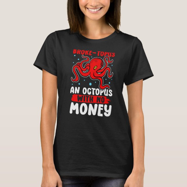Octopus Fattig topus och bläckfisk utan pengar T Shirt (Framsida)