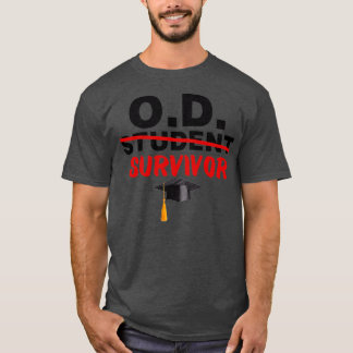 OD Student Survivor Doktor of Optometry Studenten T Shirt