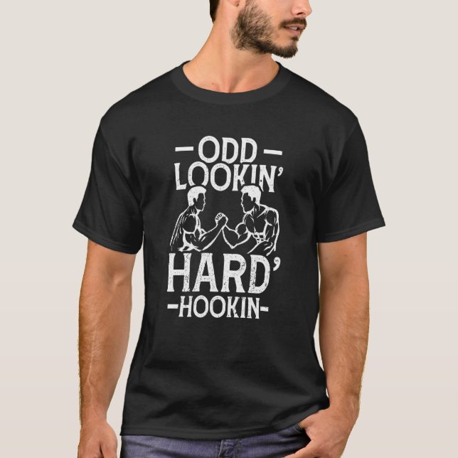 Odd Lookin Hard Hookin Arm Wrestling T Shirt (Framsida)
