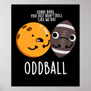 Oddball Funny Football Pun Mörk BG Poster