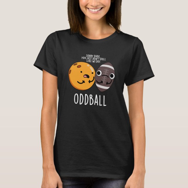 Oddball Funny Football Pun Mörk BG T Shirt (Framsida)