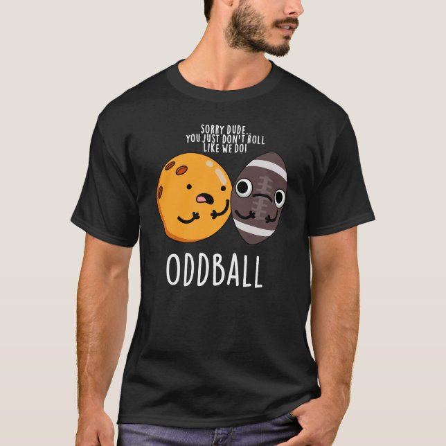 Oddball Funny Football Pun Mörk BG T Shirt (Framsida)