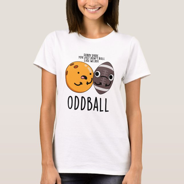 Oddball Funny Football Pun T Shirt (Framsida)