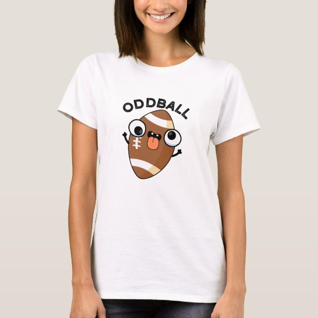 Oddball Funny Football Pun T Shirt (Framsida)