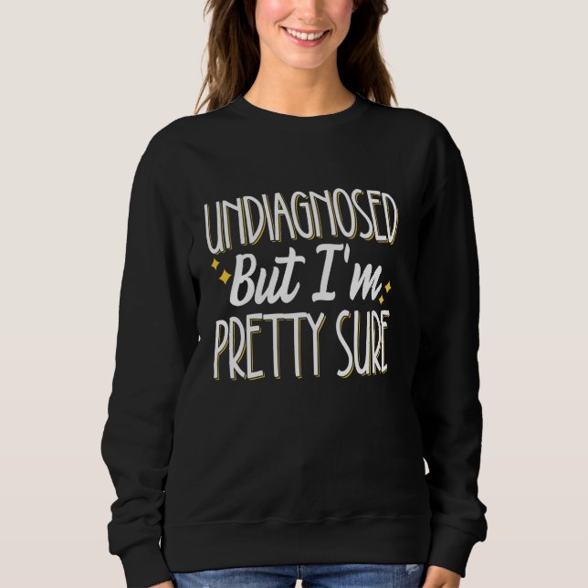 Odiagnostiserad, men jag är Söt säker T Shirt (Framsida)