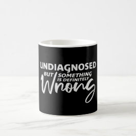 Odiagnostiserad Men Något Är Definitivt Fel Skämt Kaffemugg
