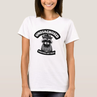 Odiagnostiserad, men något är inte Höger T Shirt