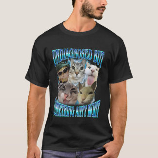 Odiagnostiserad Men Något Är Inte Rätt Rolig Katt  T Shirt