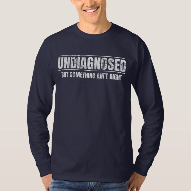 Odiagnostiserad Men Något Är Inte Rätt T Shirt (Framsida)