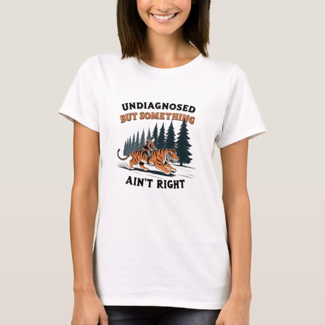 Odiagnostiserad Men Något Är Inte Rätt T Shirt (Framsida)