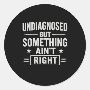 Odiagnostiserad men soing Aint Höger Funny Mental Runt Klistermärke