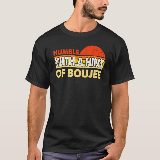Ödmjuk med en antydan av Boujee 3 T Shirt (Framsida)