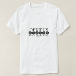 Oedipus var en Mamma-pojke - en MisterP Shirt Tee Shirt