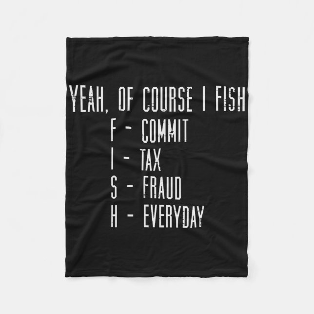 Of Course I Fish Commit Tax Fraud Funny Fishing Me Fleecefilt (Framsidan)