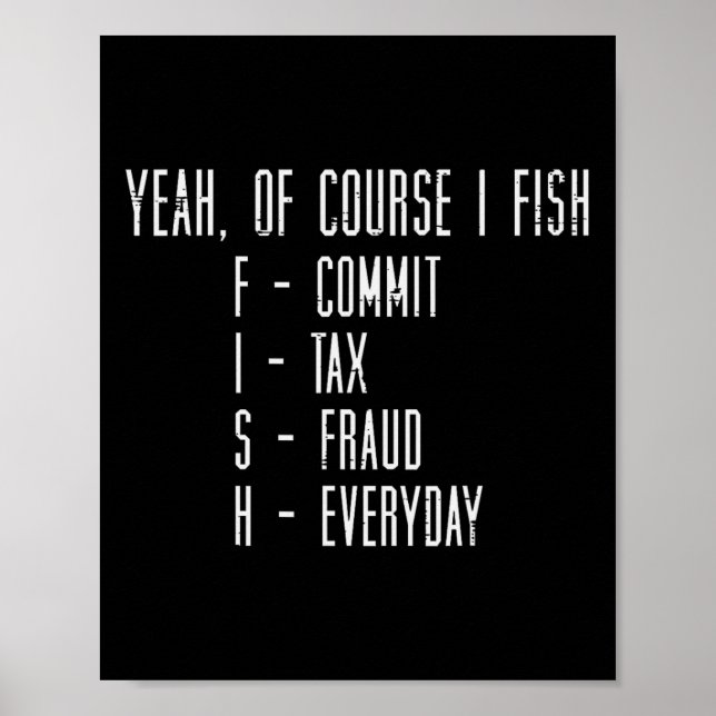Of Course I Fish Commit Tax Fraud Funny Fishing Me Poster (Framsidan)