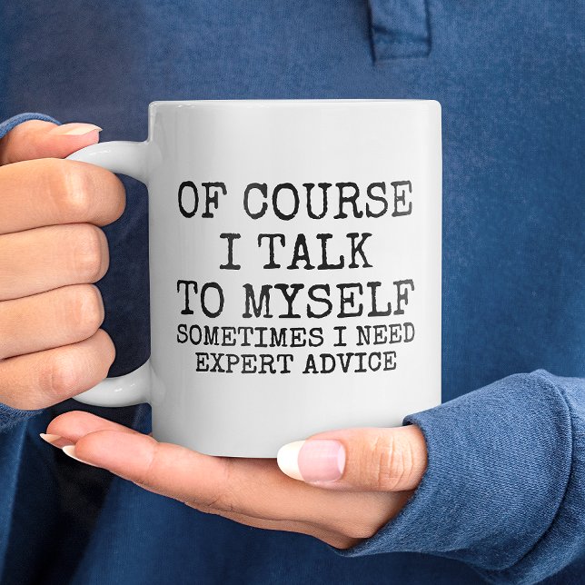 Of Course I Talk to Myself Funny Coffee Mug Jumbo Mugg (Of Course I Talk to Myself Funny Coffee Mug)