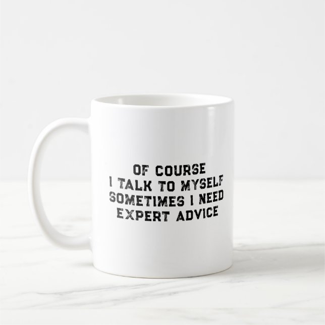 Of Course I Talk To Myself Sometimes I Need Expert Kaffemugg (Vänster)