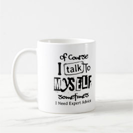 Of Course I Talk To Myself Sometimes I Need Expert Kaffemugg