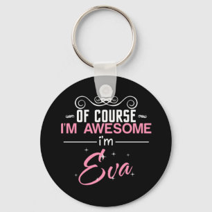 Of Course I'm Awesome I'm Eva name Nyckelring
