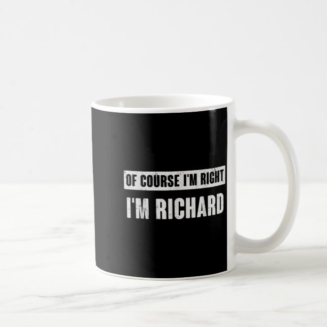 Of Course I'm Right I'm Richard - Funny Richard Na Kaffemugg (Höger)