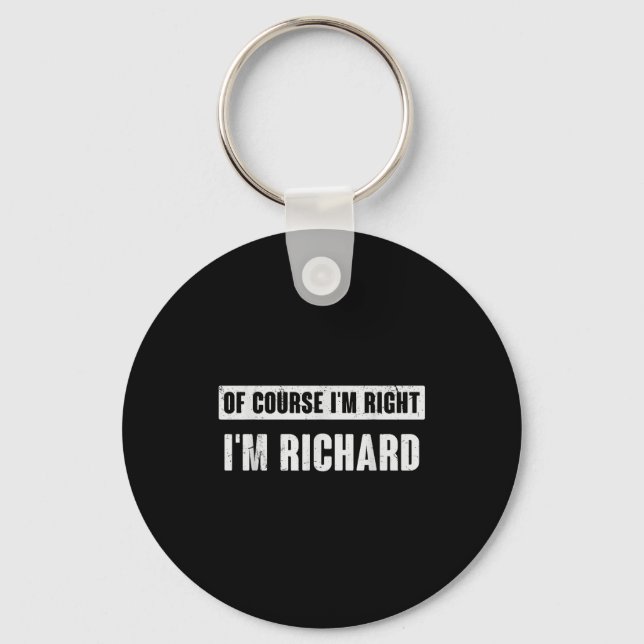 Of Course I'm Right I'm Richard - Funny Richard Na Nyckelring (Framsida)