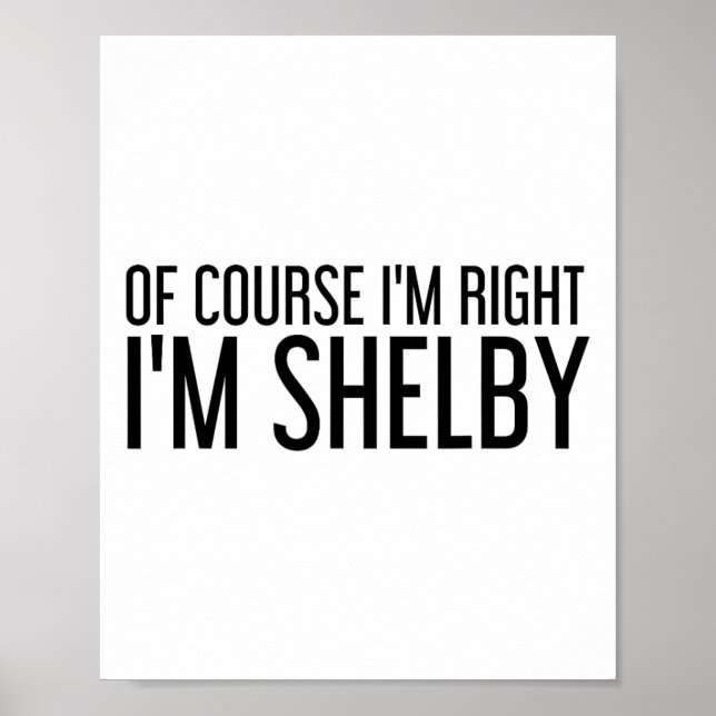 Of Course I'm Right I'm Shelby Name Funny Christma Poster (Framsidan)
