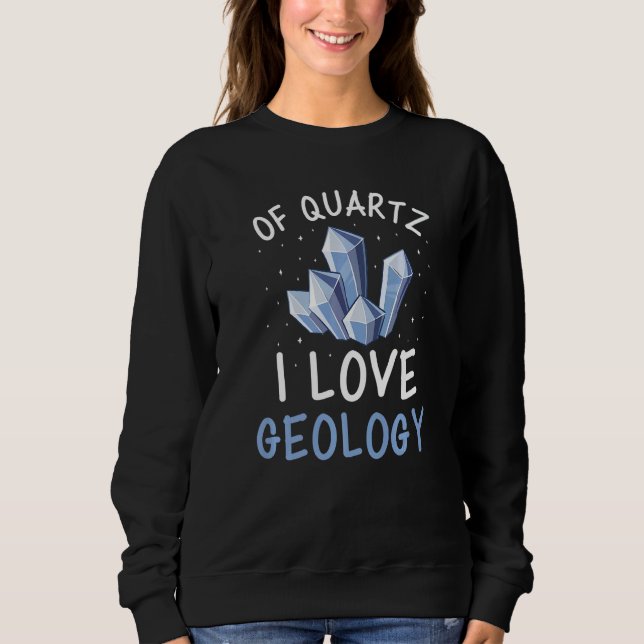Of Quartz I Love Geology Crystal Geologist Rocks A T Shirt (Framsida)