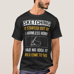Ofarlig Hobby Skissning T Shirt