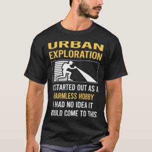 Ofarlig Hobby Urban Utforskning T Shirt