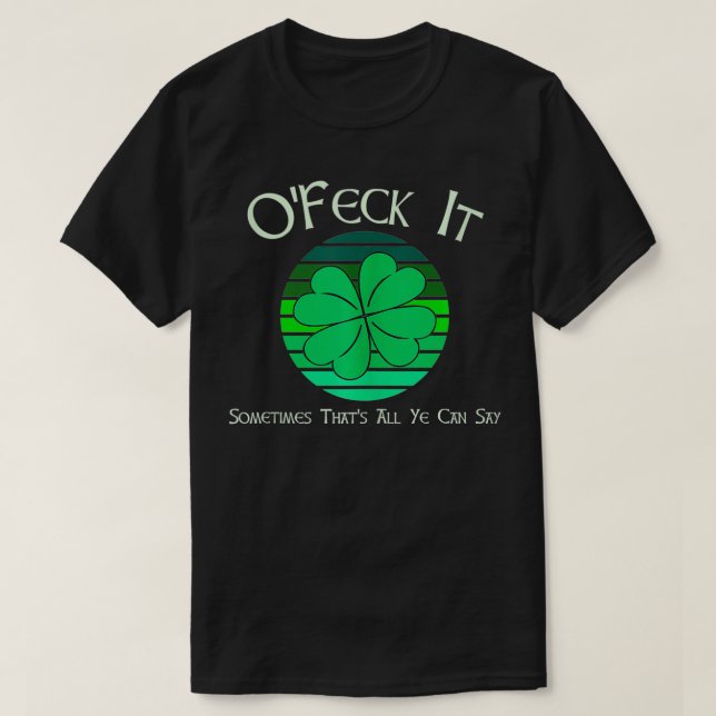 O'Feck It St patricks day St Paddy's St Patt T Shirt (Design framsida)