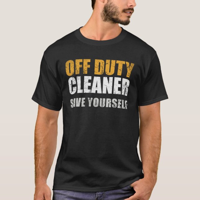 Off Duty Cleaner Work Appreciation Janitor Custodi T Shirt (Framsida)