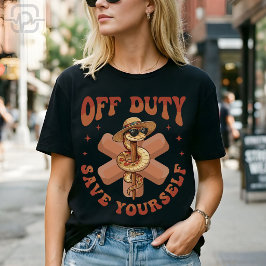 Off Duty Save Yourself Funny Nurse Medical T Shirt