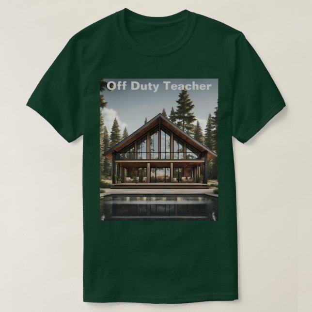 Off Duty Teacher Cabin T-Shirt (Design framsida)