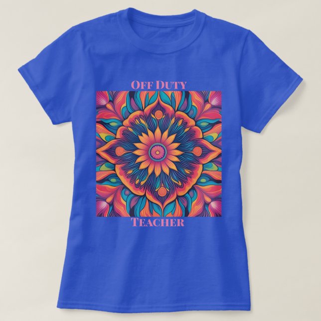 Off Duty Teacher Flower T-Shirt (Design framsida)