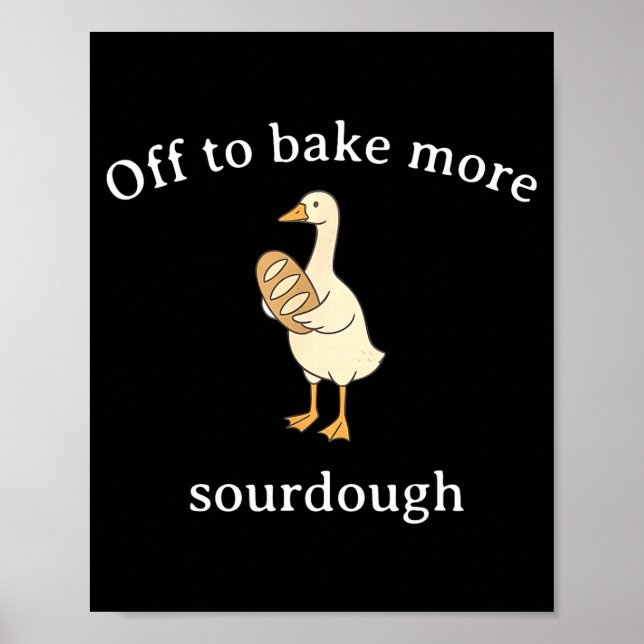 Off To Bake More Sourdough, Funny Sourdough Bread  Poster (Framsidan)